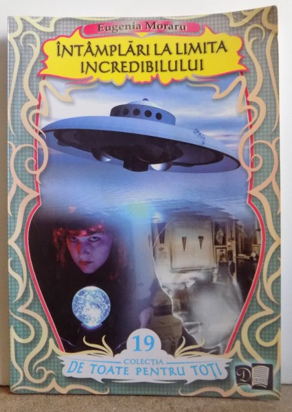 INTAMPLARI LA LIMITA INCREDIBILULUI de EUGENIA MORARU , 2009