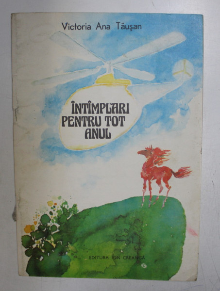 INTAMPLARI PENTRU TOT ANUL de VICTORIA ANA TAUSAN , ilustratii de GYORGY MIHAIL, 1981