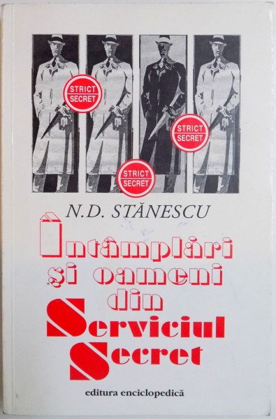 INTAMPLARI SI OAMENI DIN SERVICIUL SECRET de N.D. STANESCU , 2002