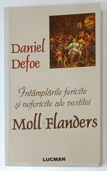 INTAMPLARILE FERICITE SI NEFERICITE ALE VESTITEI MOLL FLANDERS de DANIEL DEFOE , 2005