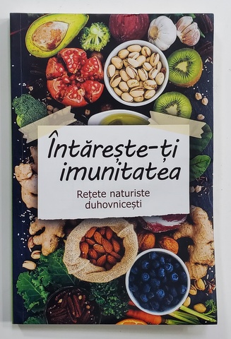 INTARESTE - TI IMUNITATEA - RETETE NATURISTE DUHOVNICESTI , 2021