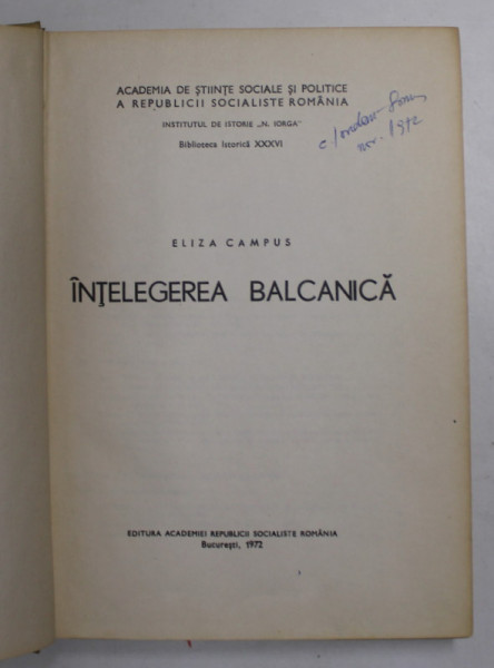 INTELEGEREA BALCANICA de ELIZA CAMPUS , Bucuresti 1972 * PREZINTA SUBLINIERI