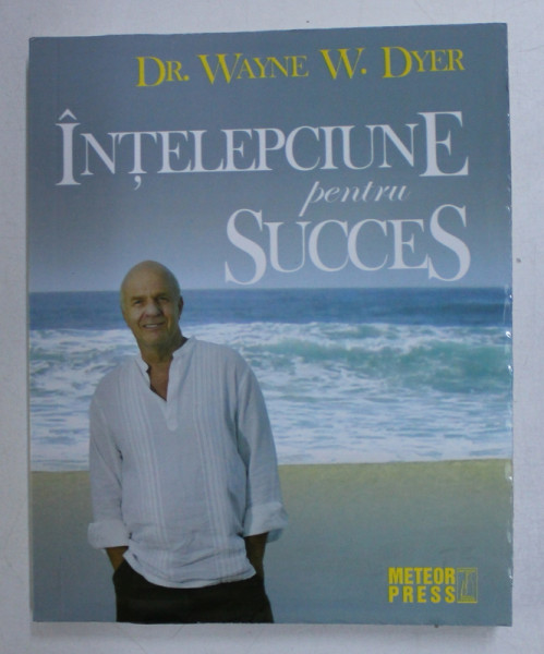 INTELEPCIUNE PENTRU SUCCES de WAYNE W. DYER