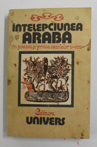 INTELEPCIUNEA ARABA IN POEZIA SI PROZA SECOLELOR V- XIV , antologie , traducere de GRETE TARTLER , 1968, DEDICATIE * PREZINTA INSEMNARI SI SUBLINIERI CU PIXUL *
