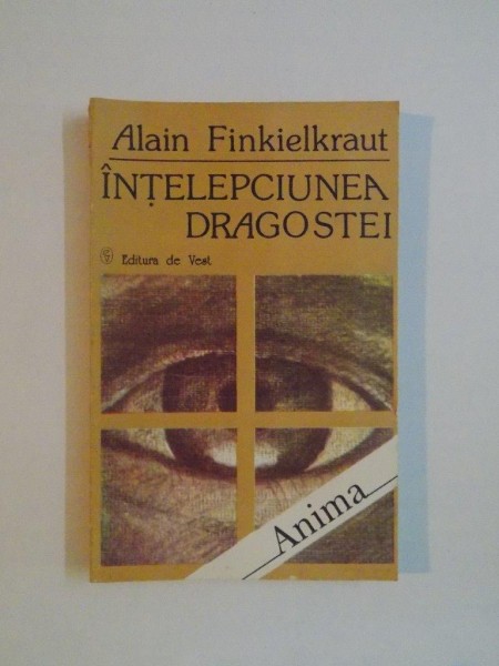 INTELEPCIUNEA DRAGOSTEI de ALAIN FINKIELKRAUT 1994