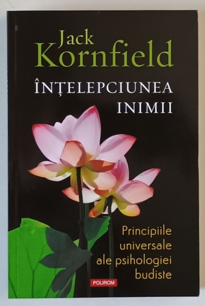 INTELEPCIUNEA INIMII , PRINCIPIILE UNIVERSALE ALE PSIHOLOGIEI BUDISTE de JACK KORNFIELD , 2022
