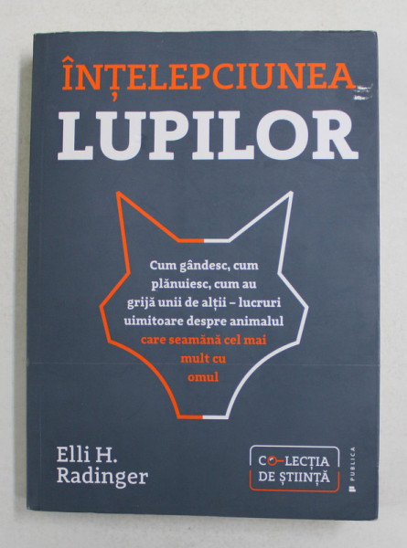 INTELEPCIUNEA  LUPILOR de ELLI H. RADINGER , CUM GANDESC , CUM PLANUIESC , LUCRURI UIMITOARE .., 2018