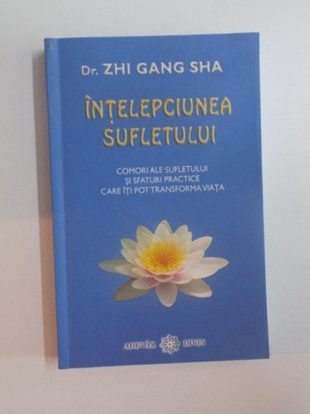 INTELEPCIUNEA SUFLETULUI , COMORI ALE SUFLETULUI SI SFATURI PRACTICE CARE ITI POT TRANSFORMA VIATA de ZHI GANG SHA , EDITURA ADEVAR DIVIN , 2010 , PREZINTA SUBLINIERI CU CREIONUL