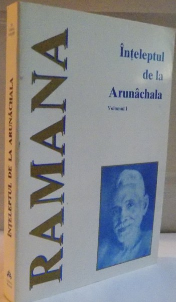 INTELEPTUL DE LA ARUNACHALA, VOL. I de SRI RAMANA MAHARSHI, 1989