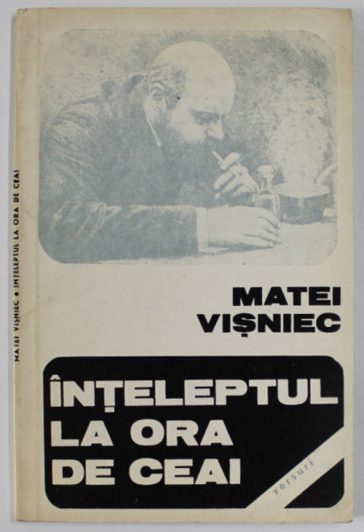 INTELEPTUL LA ORA DE CEAI de MATEI VISNIEC , versuri , 1984 , EDITIA I *