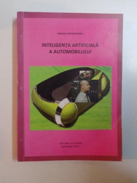 INTELIGENTA ARTIFICIALA A AUTOMOBILULUI de MIRCEA FIERBINTEANU , 2011