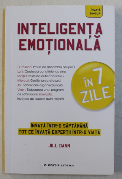 INTELIGENTA EMOTIONALA IN 7 ZILE de JILL DANN , 2016