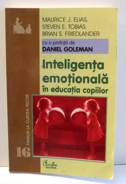 INTELIGENTA EMOTIONALA IN EDUCATIA COPIILOR de MAURICE J. ELIAS , 2002