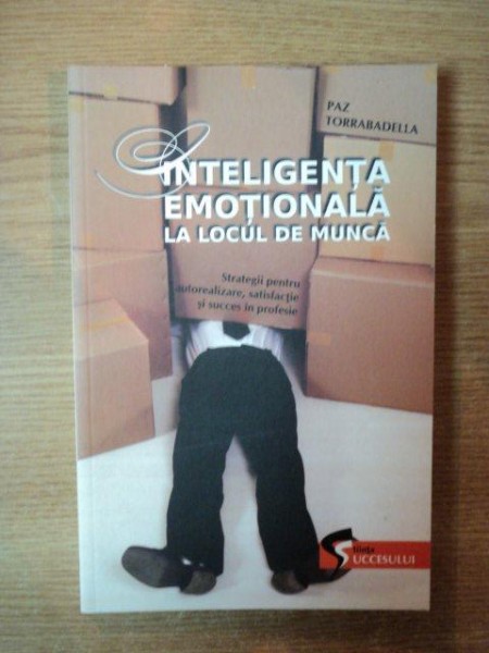 INTELIGENTA EMOTIONALA LA LOCUL DE MUNCA de PAZ TORRABADELLA , 2009