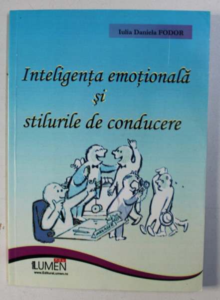 INTELIGENTA EMOTIONALA SI STILURILE DE CONDUCERE de IULIA DANIELA FODOR , 2009