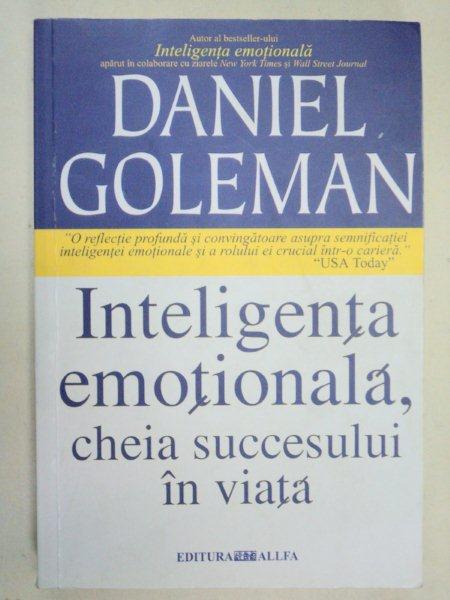 INTELIGENTA EMOTIONALA,CHEIA SUCCESULUI IN VIATA-DANIEL GOLEMAN  2004