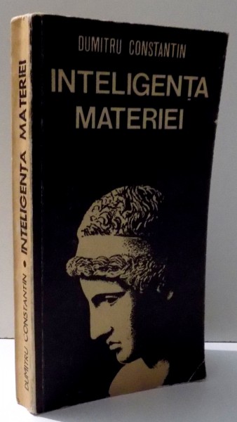 INTELIGENTA MATERIEI de DUMITRU CONSTANTIN DULCAN , 1981