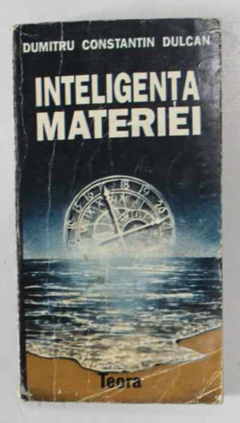 INTELIGENTA MATERIEI-DUMITRU CONSTANTIN DULCAN  1992 *MINIMA UZURA