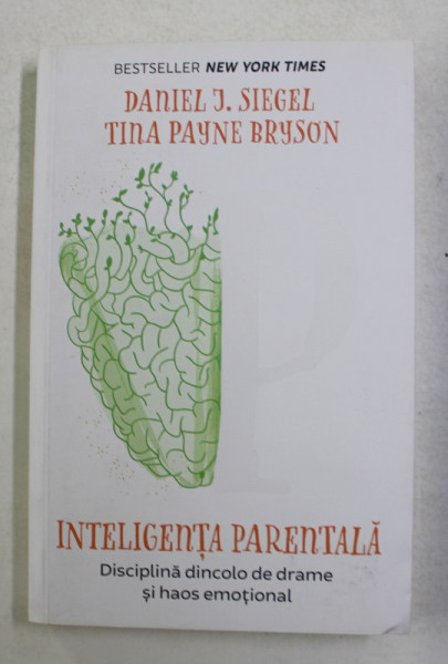 INTELIGENTA PARENTALA - DISCIPLINA DINCOLO DE DRAME SI HAOS EMOTIONAL de DANIEL J. SIEGEL si TINA PAYNE BRYSON , 2019