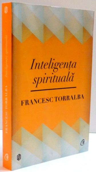 INTELIGENTA SPIRITUALA , FRANCESC TORRALBA , 2012