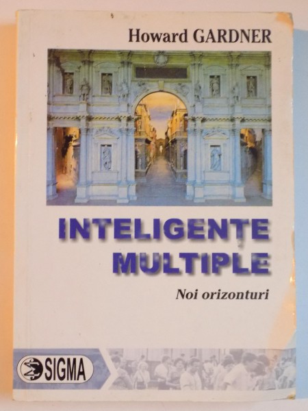 INTELIGENTE MULTIPLE , NOI ORIONTURI de HOWARD GARDNER EDITIA A II-A 2006 *CONTINE HALOURI DE APA
