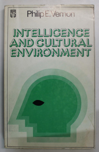 INTELLIGENCE AND CULTUARLA ENVIRONMENT by PHILIP E. VERNON , 1972