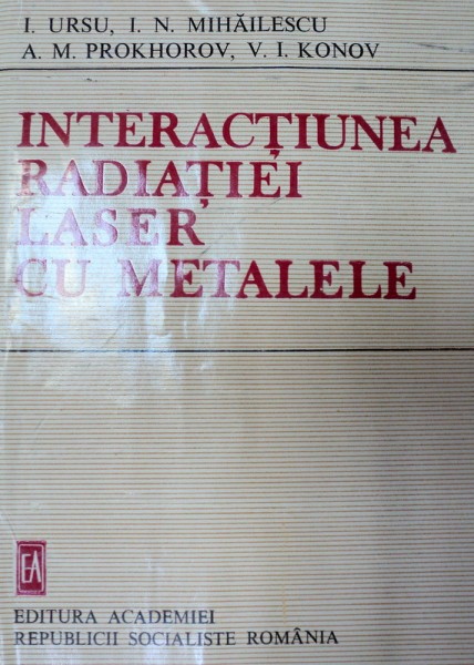 INTERACTIUNEA RADIATIEI LASER CU METALE,1986-I.URSU