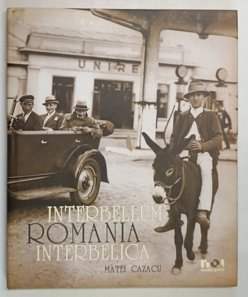 INTERBELLUM ROMANIA INTERBELICA de MATEI CAZACU , 2006