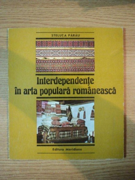 INTERDEPENDENTE IN ARTA POPULARA ROMANEASCA de STELUTA PARAU , 1989