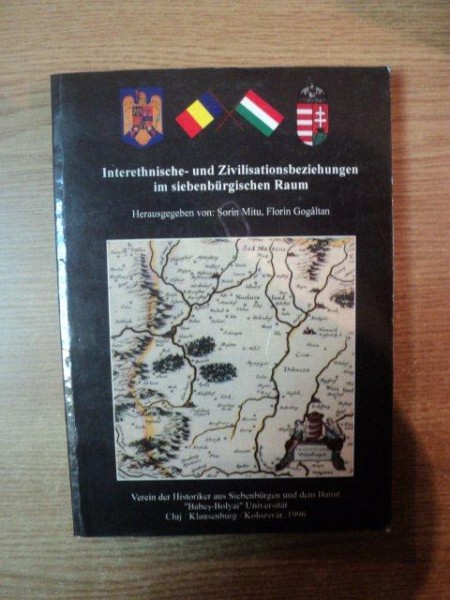 INTERETHNISCHE - UND ZIVILISATIONSBEZIEHUNGEN IM SIEBENBURGISCHEN RAUM , HISTORISCHE STUDIEN de SORIN MITU , FLORIN GOGALTAN , 1996
