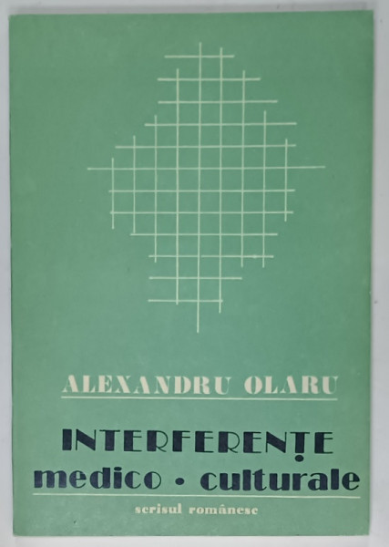 INTERFERENTE MEDICO - CULTURALE de ALEXANDRU OLARU , 1983
