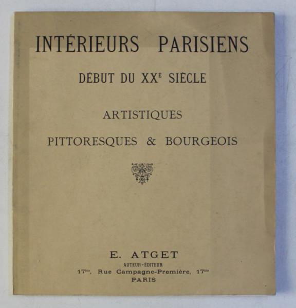 INTERIEURS PARISIENS DEBUT DU XXe SIECLE - ARTISTIQUES , PITORESQUES et BOURGEOIS - photographies , 1982