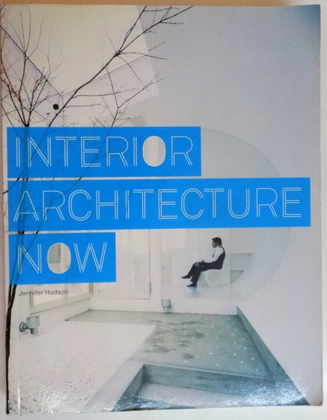INTERIOR ARCHITECTURE NOW by JENNIFER HUDSON , 2007