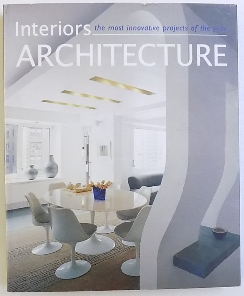 INTERIORS ARCHITECTURE  - THE MOST INNOVATIVE PROJECTS OF THE YEAR by  CRISTINA PAREDES BENITEZ , 2007