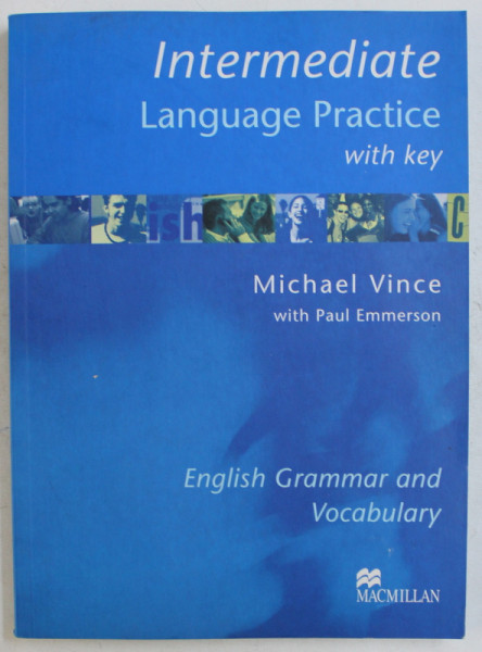 INTERMEDIATE LANGUAGE PRACTICE WITH KEY  - ENGLISH GRAMMAR and VOCABULARY by MICHAEL VINCE with PAUL EMMERSON , 2003