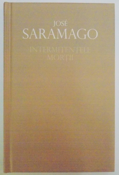 INTERMETENTELE MORTII , EDITIA A II A de JOSE SARAMAGO , 2009