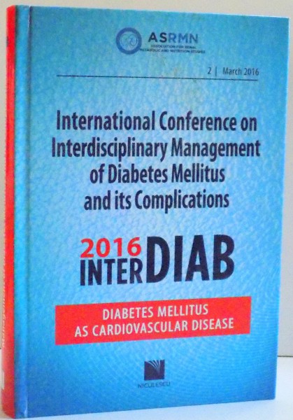 INTERNATIONAL CONFERENCE ON INTERDISCIPLINARY MANAGEMENT OF DIABETES MELLITUS AND ITS COMPLICATIONS , 2016