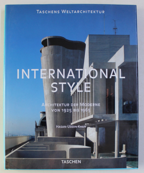 INTERNATIONAL STYLE - ARCHITEKTUR DER MODERNE VON 1925 BIS 1965 von HASAN - UDDIN KHAN , 1998