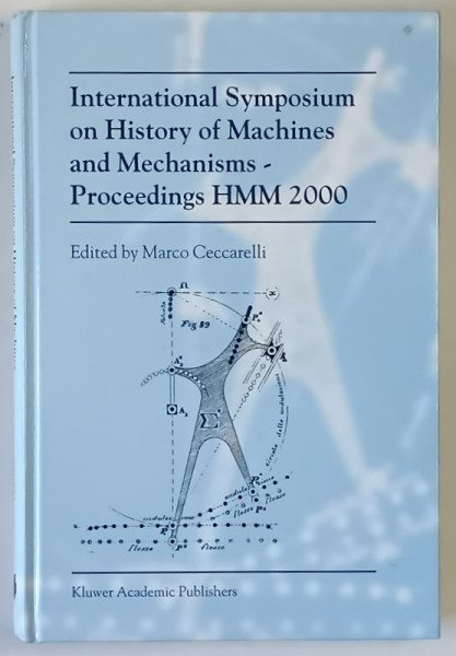 INTERNATIONAL SYMPOSIUM ON HISTORY OF MACHINES AND MECHANISMS , PROCEEDINGS HMM 2000 , edited by MARCO CECCARELLI , 2000