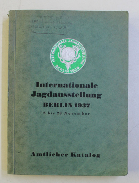 INTERNATIONALE JAGDAUSSTELLUNG - EXPOZITIA INTERNATIONALA DE VANATOARE , BERLIN , 1937