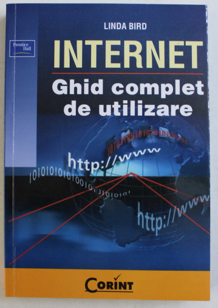 INTERNET , GHID COMPLET DE UTILIZARE de LINDA BIRD , 2008