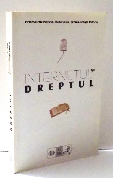 INTERNETUL SI DREPTUL de VICTOR-VALERIU PATRICIU, IOANA VASIU, SERBAN-GEORGE PATRICIU , 1999