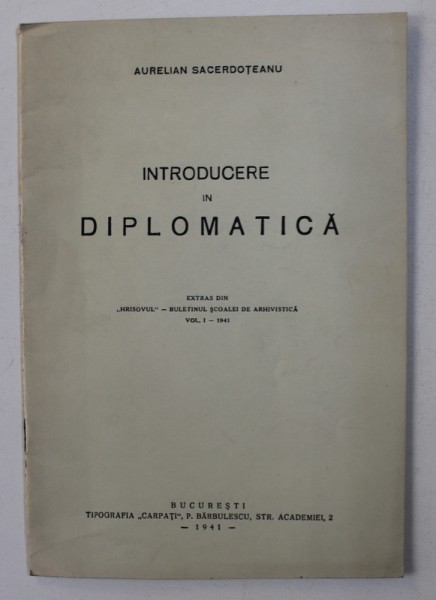 INTERODUCERE IN DIPLOMATICA de AURELIAN SACERDOTEANU , 1941