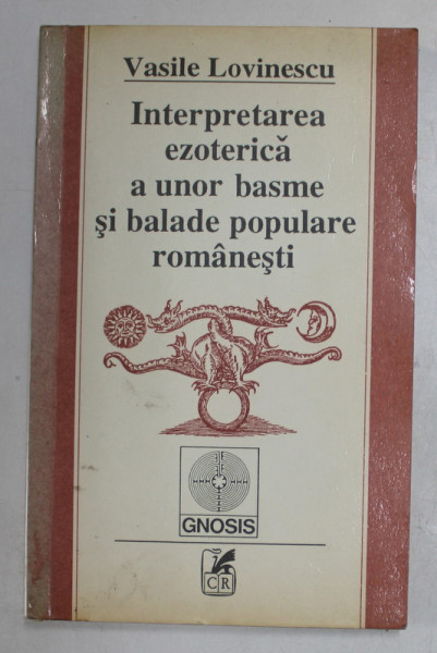 INTERPRETAREA EZOTERICA  A UNOR BASME SI BALADE POPULARE ROMANESTI de VASILE LOVINESCU 1993