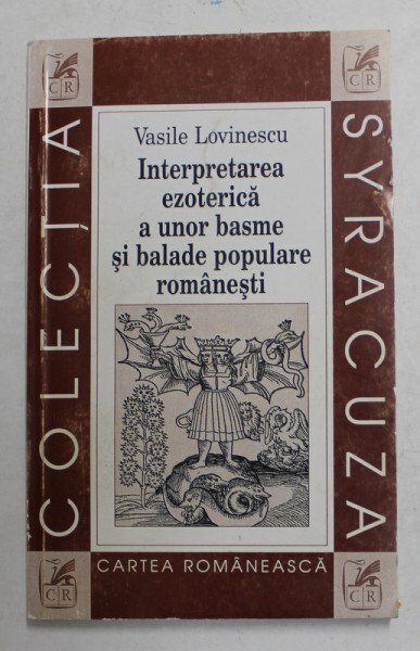 INTERPRETAREA EZOTERICA A UNOR BASME SI BALADE POPULARE ROMANESTI de VASILE LOVINESCU , 2000 , PREZINTA SUBLINIERI CU MARKERUL *