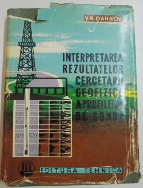 INTERPRETAREA REZULTATELOR CERCETARII GEOFIZICE A PROFILELOR DE SONDA de V.N. DAHNOV , 1961
