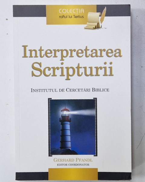 INTERPRETAREA  SCRIPTURII , INSTITUTUL DE CERCETARI BIBLICE de GERHARD PFANDL , 2012