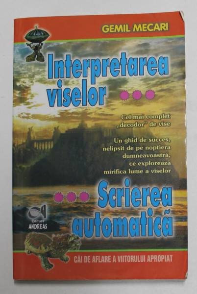 INTERPRETAREA VISELOR - SCRIEREA AUTOMATICA de GELIM MERCARI , 2009, PREZINTA URME DE UZURA *