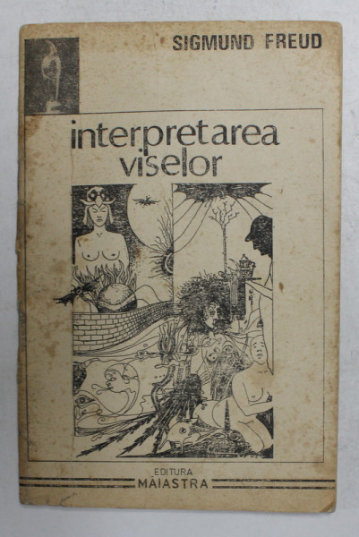 INTERPRETAREA VISELOR-SIGMUND FREUD , 1991
