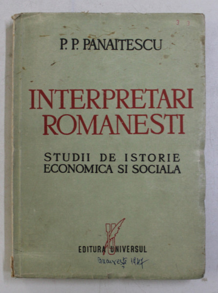 INTERPRETARI ROMANESTI . STUDII DE ISTORIE ECONOMICA SI SOCIALA de P.P. PANAITESCU , 1947